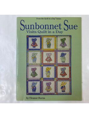 Sunbonnet Sue Visits Quilt In A Day Quilting Book By Eleanor Burns